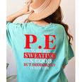 PE Where Sweating Is Good But Deodorant Is Better PE Teacher Women's Comfort Colors T-Shirt Back Print Chalky Mint PE Where Sweating Is Good But Deodorant Is Better PE Teacher Women's Comfort Colors T-Shirt Back Print Chalky Mint