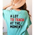 Quote A Lot To Teach At The Moment Teacher Women Women's Comfort Colors T-Shirt Back Print Chalky Mint Quote A Lot To Teach At The Moment Teacher Women Women's Comfort Colors T-Shirt Back Print Chalky Mint