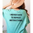 I Never Have To Repeat Instructions Teacher Lie Party Women's Comfort Colors T-Shirt Back Print Chalky Mint I Never Have To Repeat Instructions Teacher Lie Party Women's Comfort Colors T-Shirt Back Print Chalky Mint