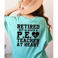 Retirement But Always A Pe Teacher At Heart Pride Shirt Women's Comfort Colors T-Shirt Back Print Chalky Mint Retirement But Always A Pe Teacher At Heart Pride Shirt Women's Comfort Colors T-Shirt Back Print Chalky Mint
