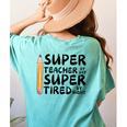 Super Teacher By Day Super Tired By Night Back To School Women's Comfort Colors T-Shirt Back Print Chalky Mint Super Teacher By Day Super Tired By Night Back To School Women's Comfort Colors T-Shirt Back Print Chalky Mint