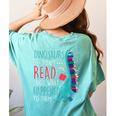 Teacher Dinosaurs Didnt Read Look What Happened Book Reading Women's Comfort Colors T-Shirt Back Print Chalky Mint