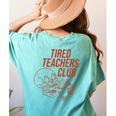 Tired Teachers Club Women's Comfort Colors T-Shirt Back Print Chalky Mint Tired Teachers Club Women's Comfort Colors T-Shirt Back Print Chalky Mint