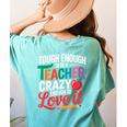 Tough Enough To Be A Teacher Crazy Enough To Love It Women's Comfort Colors T-Shirt Back Print Chalky Mint Tough Enough To Be A Teacher Crazy Enough To Love It Women's Comfort Colors T-Shirt Back Print Chalky Mint