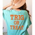 Trig Or Treat Trigonometry Math Teacher Halloween Women's Comfort Colors T-Shirt Back Print Chalky Mint Trig Or Treat Trigonometry Math Teacher Halloween Women's Comfort Colors T-Shirt Back Print Chalky Mint