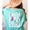 I Wear Pink For My Teacher Breast Cancer Awareness Support Men Women Women's Comfort Colors T-Shirt Back Print Chalky Mint