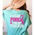 I Wear Pink For My Teacher Breast Cancer Awareness Women's Comfort Colors T-Shirt Back Print Chalky Mint I Wear Pink For My Teacher Breast Cancer Awareness Women's Comfort Colors T-Shirt Back Print Chalky Mint