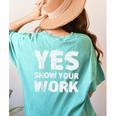 Yes Show Your Work Gteat Testing Math Teacher T-Shirt Women's Comfort Colors T-Shirt Back Print Chalky Mint Yes Show Your Work Gteat Testing Math Teacher T-Shirt Women's Comfort Colors T-Shirt Back Print Chalky Mint