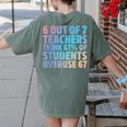 6 Out Of 7 Teachers Think 67 Of Students Overuse 67 Quote Women's Comfort Colors T-Shirt Back Print Moss