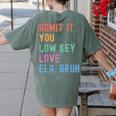 Admit It You Low Key Love ELA Bruh English Teacher Women's Comfort Colors T-Shirt Back Print Moss Admit It You Low Key Love ELA Bruh English Teacher Women's Comfort Colors T-Shirt Back Print Moss