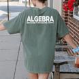 Algebra Quote For Math Lover Teacher Love Algebra Men Women Kids Women's Comfort Colors T-Shirt Back Print Moss Algebra Quote For Math Lover Teacher Love Algebra Men Women Kids Women's Comfort Colors T-Shirt Back Print Moss