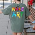 Make Art Painter Artist Teacher Artsy Men Women Kids Women's Comfort Colors T-Shirt Back Print Moss
