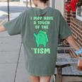 Autism Awareness Neurodiversity Teacher Frog I May Have A Touch Of The Tism Neurodivergent Small Women's Comfort Colors T-Shirt Back Print Moss
