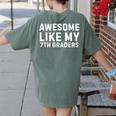 Awesome Like My 7th Grader Seventh Grade Teacher Women's Comfort Colors T-Shirt Back Print Moss