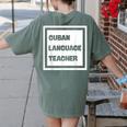 Cuban Language Teacher Women's Comfort Colors T-Shirt Back Print Moss Cuban Language Teacher Women's Comfort Colors T-Shirt Back Print Moss