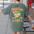 Dinosaurs Didn't Read Now They Are Extinct Reading Teacher Women's Comfort Colors T-Shirt Back Print Moss Dinosaurs Didn't Read Now They Are Extinct Reading Teacher Women's Comfort Colors T-Shirt Back Print Moss
