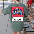 All Done Sped Teacher ASL Teacher Neurodiversity Hand Sign Women's Comfort Colors T-Shirt Back Print Moss