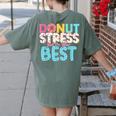 Donut Stress Just Do Your Best Teachers Testing Day For Men Women Girls Kids Women's Comfort Colors T-Shirt Back Print Moss Donut Stress Just Do Your Best Teachers Testing Day For Men Women Girls Kids Women's Comfort Colors T-Shirt Back Print Moss