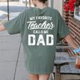 My Favorite Teacher Calls Me Dad Shirt Father's Day For Men Kids Women's Comfort Colors T-Shirt Back Print Moss My Favorite Teacher Calls Me Dad Shirt Father's Day For Men Kids Women's Comfort Colors T-Shirt Back Print Moss