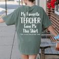 My Favorite Teacher Gave Me This Shirt Dad Daughter Women's Comfort Colors T-Shirt Back Print Moss