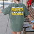 The Force Strong With This Teacher Men Women Kids Women's Comfort Colors T-Shirt Back Print Moss