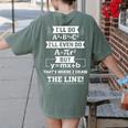 I'Ll Even Do That's Where I Draw The Line Math Teacher Joke Women's Comfort Colors T-Shirt Back Print Moss