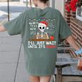 I'Ll Just Wait Until It's Quiet Skeleton Teacher Christmas Women's Comfort Colors T-Shirt Back Print Moss I'Ll Just Wait Until It's Quiet Skeleton Teacher Christmas Women's Comfort Colors T-Shirt Back Print Moss