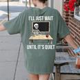 I'Ll Just Wait Until It's Quiet Skeleton Teacher Halloween Women's Comfort Colors T-Shirt Back Print Moss I'Ll Just Wait Until It's Quiet Skeleton Teacher Halloween Women's Comfort Colors T-Shirt Back Print Moss