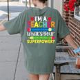 I'm A Teacher What's Your Superpower Back To School Women's Comfort Colors T-Shirt Back Print Moss I'm A Teacher What's Your Superpower Back To School Women's Comfort Colors T-Shirt Back Print Moss