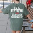I'm A Teacher What's Your Superpower Women's Comfort Colors T-Shirt Back Print Moss