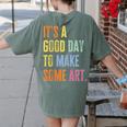 It's A Good Day To Make Art Artist Teacher Painter Women's Comfort Colors T-Shirt Back Print Moss It's A Good Day To Make Art Artist Teacher Painter Women's Comfort Colors T-Shirt Back Print Moss
