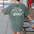 It's A Good Day To Dance Dancer Dancing Dance Teacher Women's Comfort Colors T-Shirt Back Print Moss