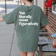 You Literally Mean Figuratively English Teacher Women's Comfort Colors T-Shirt Back Print Moss You Literally Mean Figuratively English Teacher Women's Comfort Colors T-Shirt Back Print Moss