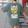 I Look At Maps And i Know Things Teacher Geographer Women's Comfort Colors T-Shirt Back Print Moss