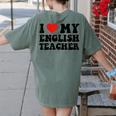 I Love My English Teacher Heart English Language Teachers For Men Women Kids Women's Comfort Colors T-Shirt Back Print Moss I Love My English Teacher Heart English Language Teachers For Men Women Kids Women's Comfort Colors T-Shirt Back Print Moss