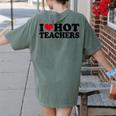 I Love Hot Teachers Men Women Women's Comfort Colors T-Shirt Back Print Moss
