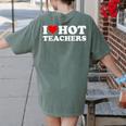 I Love Hot Teachers Women's Comfort Colors T-Shirt Back Print Moss I Love Hot Teachers Women's Comfort Colors T-Shirt Back Print Moss