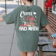 I Love Math Cats And Coffee Heart Mathematics Teacher Women's Comfort Colors T-Shirt Back Print Moss I Love Math Cats And Coffee Heart Mathematics Teacher Women's Comfort Colors T-Shirt Back Print Moss