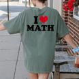I Love Math Teacher Women's Comfort Colors T-Shirt Back Print Moss I Love Math Teacher Women's Comfort Colors T-Shirt Back Print Moss