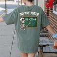 Do The Math 67 Meme Joke Halloween Skeleton Math Teacher Women's Comfort Colors T-Shirt Back Print Moss Do The Math 67 Meme Joke Halloween Skeleton Math Teacher Women's Comfort Colors T-Shirt Back Print Moss