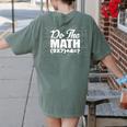 Do The Math 67 Meme Six Seven Men Women Teacher Women's Comfort Colors T-Shirt Back Print Moss Do The Math 67 Meme Six Seven Men Women Teacher Women's Comfort Colors T-Shirt Back Print Moss