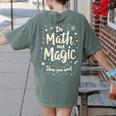 Do Math Not Magic Math Teacher Back To School Women's Comfort Colors T-Shirt Back Print Moss Do Math Not Magic Math Teacher Back To School Women's Comfort Colors T-Shirt Back Print Moss