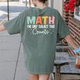 Math The Only Subject That Counts Cute Teacher Educator Women's Comfort Colors T-Shirt Back Print Moss Math The Only Subject That Counts Cute Teacher Educator Women's Comfort Colors T-Shirt Back Print Moss