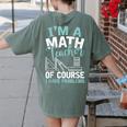 Im A Math Teacher Of Course I Have Problems Teacher Women's Comfort Colors T-Shirt Back Print Moss