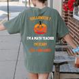 Math Teacher Halloween Quote I'm Scary All Year Long Men Women Women's Comfort Colors T-Shirt Back Print Moss