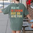 Math Teacher Quote Math Is Tough But So Are You Women's Comfort Colors T-Shirt Back Print Moss Math Teacher Quote Math Is Tough But So Are You Women's Comfort Colors T-Shirt Back Print Moss