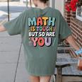 Math Is Tough But So Are You Motivational School Teacher Women's Comfort Colors T-Shirt Back Print Moss Math Is Tough But So Are You Motivational School Teacher Women's Comfort Colors T-Shirt Back Print Moss