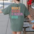 Middle School Teacher Middle School Is Bussin Bruh Women's Comfort Colors T-Shirt Back Print Moss