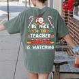Be Nice To The Teacher Santa Is Watching Christmas Women's Comfort Colors T-Shirt Back Print Moss Be Nice To The Teacher Santa Is Watching Christmas Women's Comfort Colors T-Shirt Back Print Moss