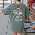 Be Nice Teacher Santa Watching Xmas School Students For Men Women Women's Comfort Colors T-Shirt Back Print Moss Be Nice Teacher Santa Watching Xmas School Students For Men Women Women's Comfort Colors T-Shirt Back Print Moss